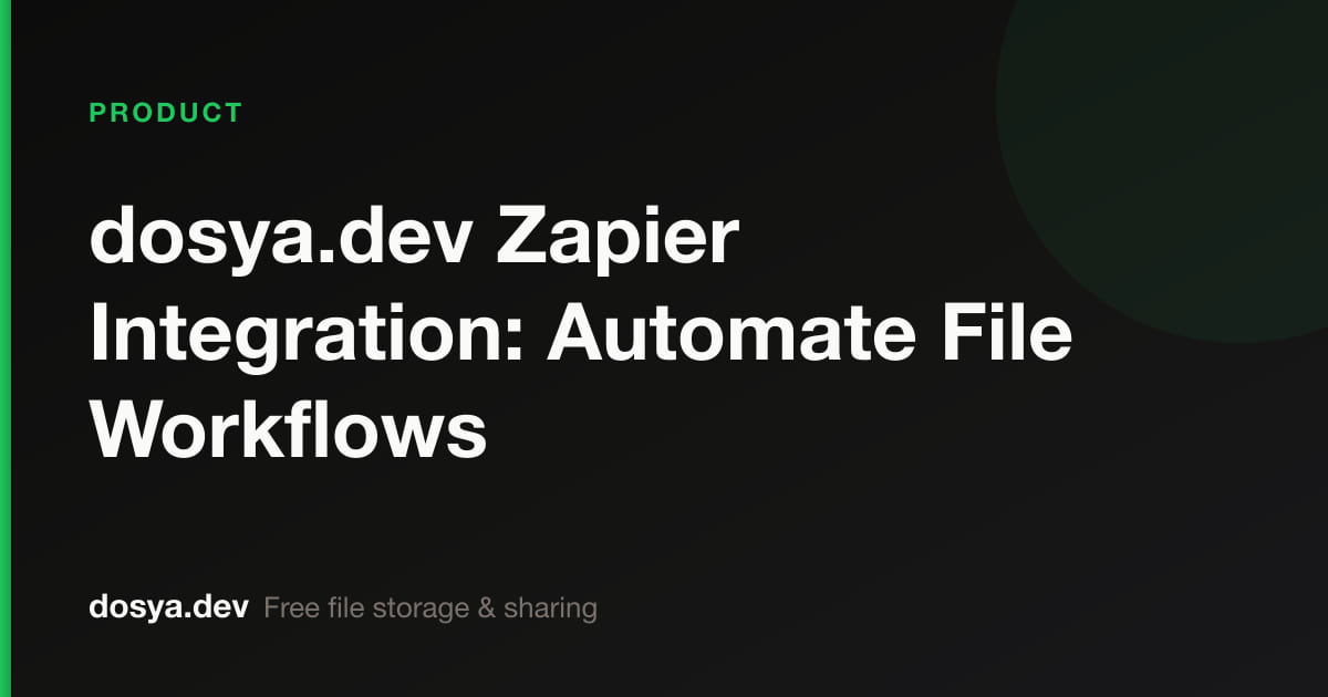 dosya.dev Zapier Integration: Automate File Workflows